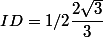 ID=1/2\dfrac{2\sqrt{3}}{3}